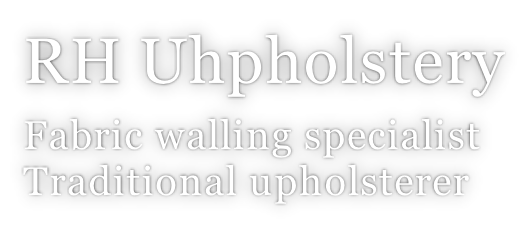 RH Uhpholstery Fabric walling specialist Traditional upholsterer